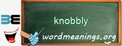 WordMeaning blackboard for knobbly